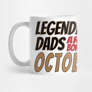 Legendary Dads Are Born In October Mug